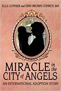 Miracle In The City Of Angels An International Adoption Stor