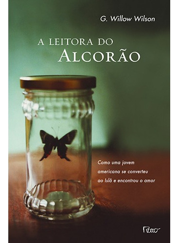 Leitora do alcorão: Como uma jovem americana se converteu ao Islã e encontrou o amor, de Wilson, G. Willow. Editora Rocco Ltda, capa mole em português, 2011