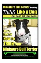 Comprar Miniature Bull Terrier Training - Think Like A Dog, But D...