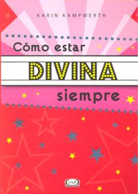 Libro Como Estar Divina Siempre - Kampwerth,karin