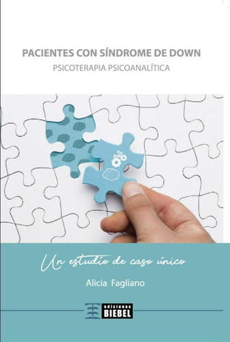 Pacientes Con Sindrome De Down: Un Estudio De Caso Unico, De Alicia Fagliano. Editorial Biebel, Tapa Blanda, Edición 1 En Español
