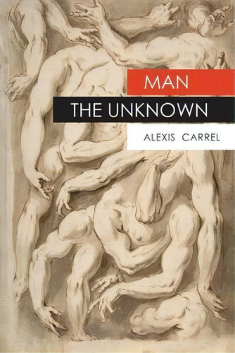 Man The Unknown, De Alexis Carrel. Editorial Albatross Publishers, Tapa Blanda En Inglés