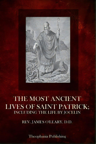 The Most Ancient Lives Of Saint Patrick: Including The Life By Jocelin, De O'leary D. D., James. Editorial Createspace, Tapa Blanda En Inglés