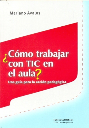 Mariano Ávalos - Cómo Trabajar Con Tic En El Aula? Una Guía 