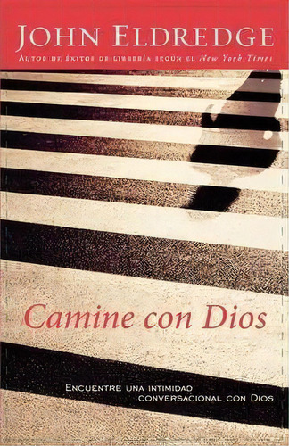 Camine Con Dios, De John Eldredge. Editorial Thomas Nelson Publishers, Tapa Blanda En Español