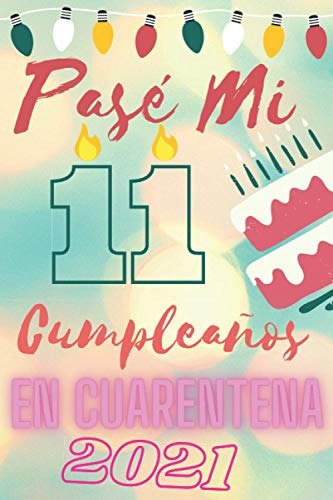 Pase Mi 11 Cumpleaños En Cuarentena 2021: Regalo De Cumpleañ