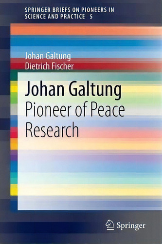 Johan Galtung : Pioneer Of Peace Research, De Johan Galtung. Editorial Springer-verlag Berlin And Heidelberg Gmbh & Co. Kg, Tapa Blanda En Inglés