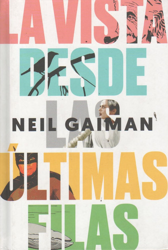 La Vista Desde Las Últimas Filas. Ensayos Seleccionados, De Gaiman, Neil. Editorial Malpaso, Tapa Dura En Español, 2018