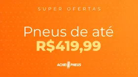 Pneus de até R$419,99