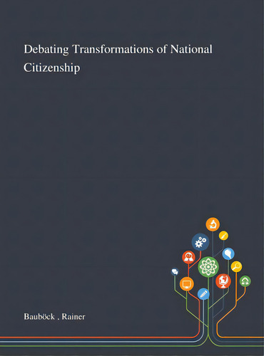 Debating Transformations Of National Citizenship, De Bauböck, Rainer. Editorial Saint Philip Street Pr, Tapa Dura En Inglés