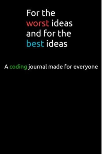 Libro: For The Worst Ideas And For The Best Ideas: A Program