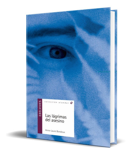 Las Lagrimas Del Asesino, De Anne-laure Bondoux. Editorial Luis Vives, Tapa Dura En Español, 2005