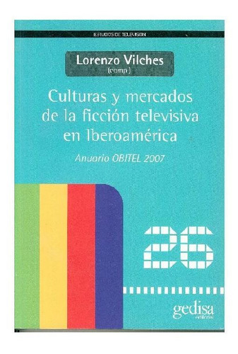 Culturas Y Mercados De La Ficción Televisiva En Iberoamérica