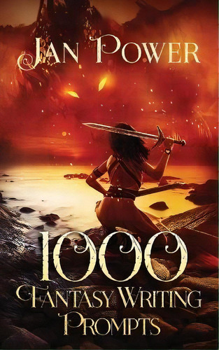 1000 Fantasy Writing Prompts : Story Starters And Writing Exercises For The Creative Author, De Jan Power. Editorial De Paor Press, Tapa Blanda En Inglés