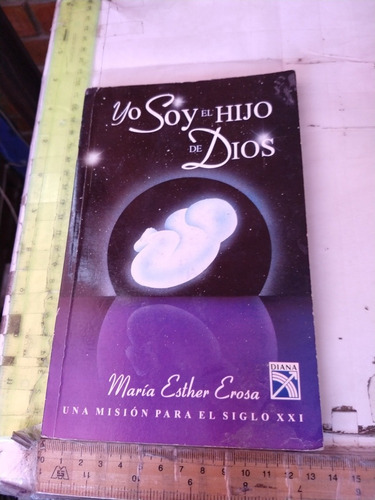 Yo Soy El Hijo De Dios María Esther Erosa Editorial Diana