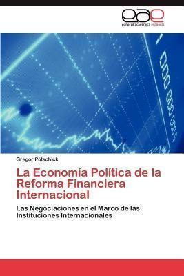 La Economia Politica De La Reforma Financiera Internacion...