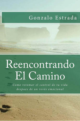 Libro: Reencontrando El Camino: Como Superar Un Revés Emocio