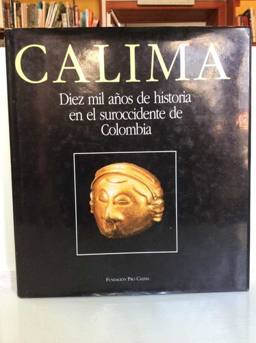 Calima - Diez Mil Años De Historia En Colombia