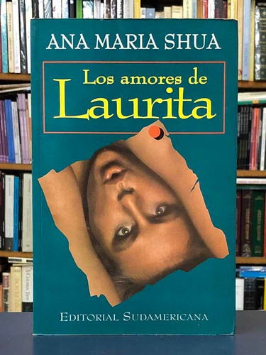 Los Amores De Laurita - Ana María Shua - Sudamericana