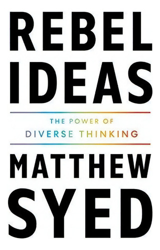 Rebel Ideas The Power Of Diverse Thinking, De Syed, Matthew. Editorial Flatiron Books, Tapa Dura En Inglés, 2021