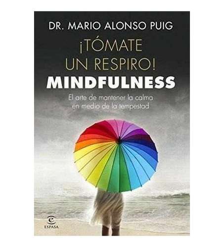 Tómate Un Respiro Mindfulness - Dr. Mario Alonso Puig Libro