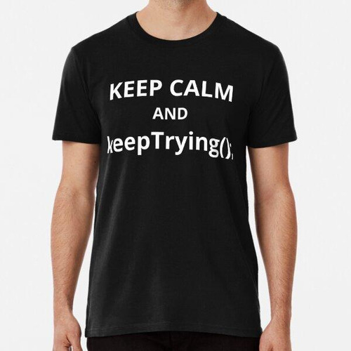 Remera Computer Geek Keep Calm Sigue Probando (); Algodon Pr