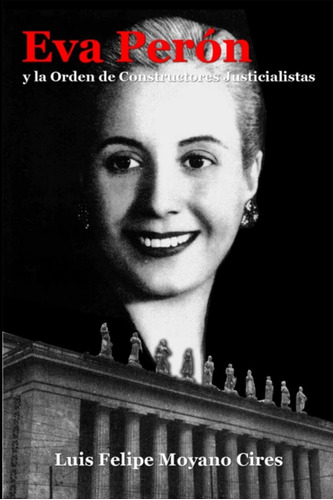 Eva Perón Y La Orden De Constructores Justicialistas