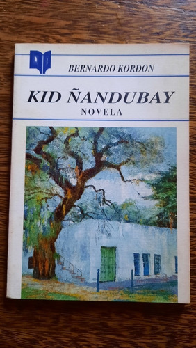 Bernardo Kordon Kid Ñandubay Novela 