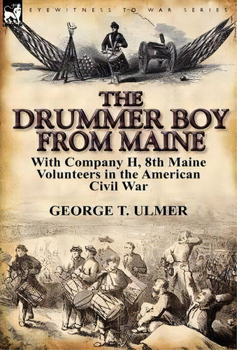 The Drummer Boy From Maine, De George T Ulmer. Editorial Leonaur Ltd, Tapa Dura En Inglés