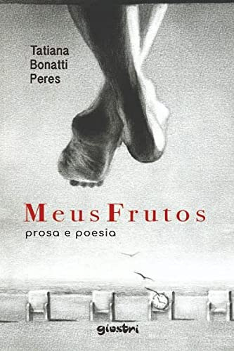 Libro Meus Frutos Prosa E Poesia De Peres Bonatti Giostri