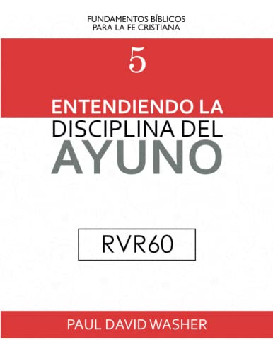 Entendiendo La Disciplina Del Ayuno [rvr60 Edicion]