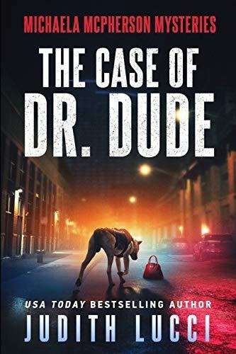 Book : The Case Of Dr. Dude A Michaela Mcpherson Mystery...