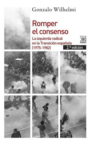 Romper El Consenso - Casanova, Gonzalo Wilhelmi, De Casanova, Gonzalo Wilhelmi. Editorial Siglo Xxi De España En Español