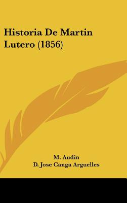 Libro Historia De Martin Lutero (1856) - Audin, M.