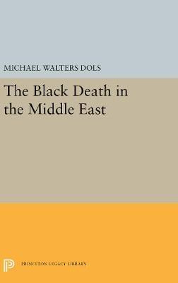 The Black Death In The Middle East - Michael Walters Dols