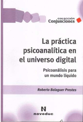 La Práctica Psicoanalítica En El Universo Digital