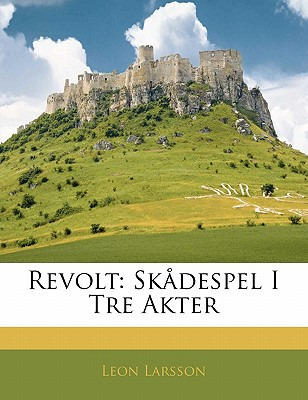 Libro Revolt: Skadespel I Tre Akter - Larsson, Leon