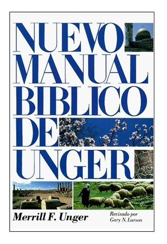 Nuevo Manual Bíblico De Unger - Merrill F. Unger