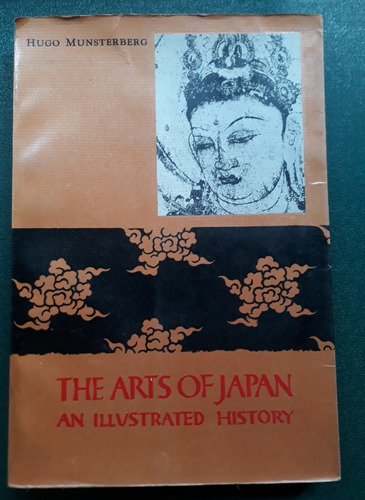 The Arts Of Japan An Illustrated History - Hugo Munsterberg