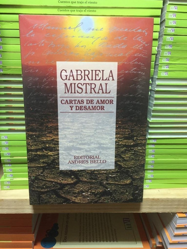 Cartas De Amor Y Desamor - Gabriela Mistral