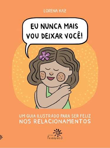 Eu Nunca Mais Vou Deixar Voce, De Kaz, Lorena., Vol. 1. Editorial Peiropolis, Capa Mole, Edição 1 Em Português, 2023