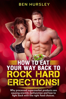 Libro How To Eat Your Way Back To Rock Hard Erections: Wh...