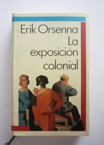 Erik Orsenna - La Exposicion Colonial 