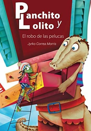 Libro : Panchito Y Lolito El Robo De Las Pelucas (pachito Y