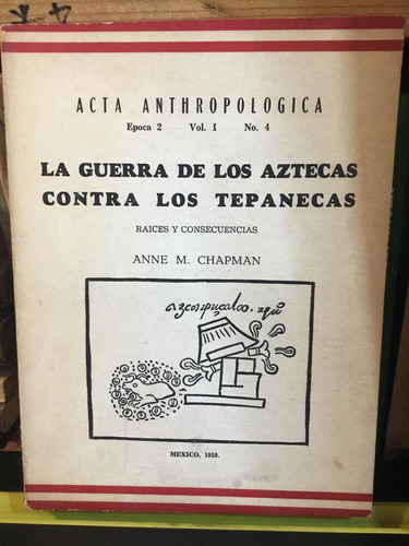 La Guerra De Los Aztecas Contra Los Tres Tepanecas Anne Chap