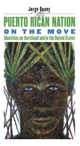 Puerto Rican Nation On The Move, De Duany, Jorge. Editorial Univ Of North Carolina Pr, Tapa Blanda En Inglés