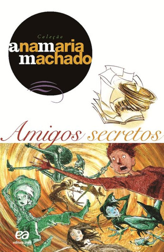 Amigos secretos, de Machado, Ana Maria. Série Coleção Ana Maria Machado Editora Somos Sistema de Ensino, capa mole em português, 2004