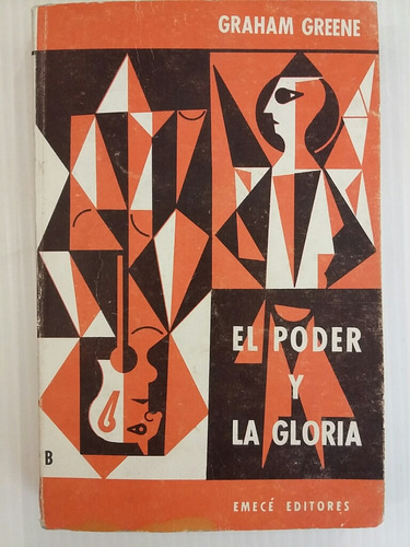 El Poder Y La Gloria. Por Graham Greene. 