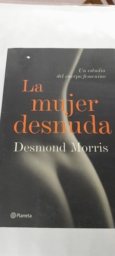 La Mujer Desnuda De Desmond Morris - Planeta - Usado