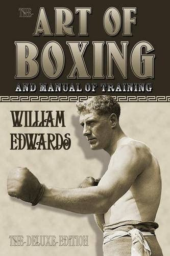 Art Of Boxing And Manual Of Training: The Deluxe Edition, De Edwards, William. Editorial Promethean Press, Tapa Blanda En Inglés